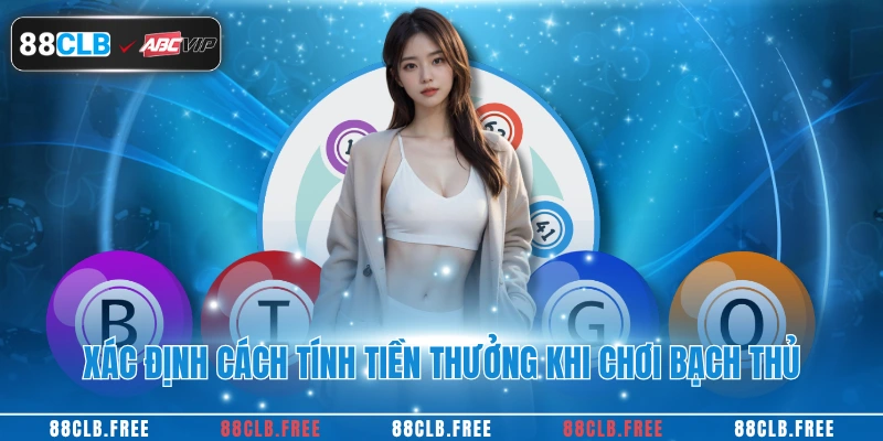Xác định cách tính tiền thưởng khi chơi bạch thủ